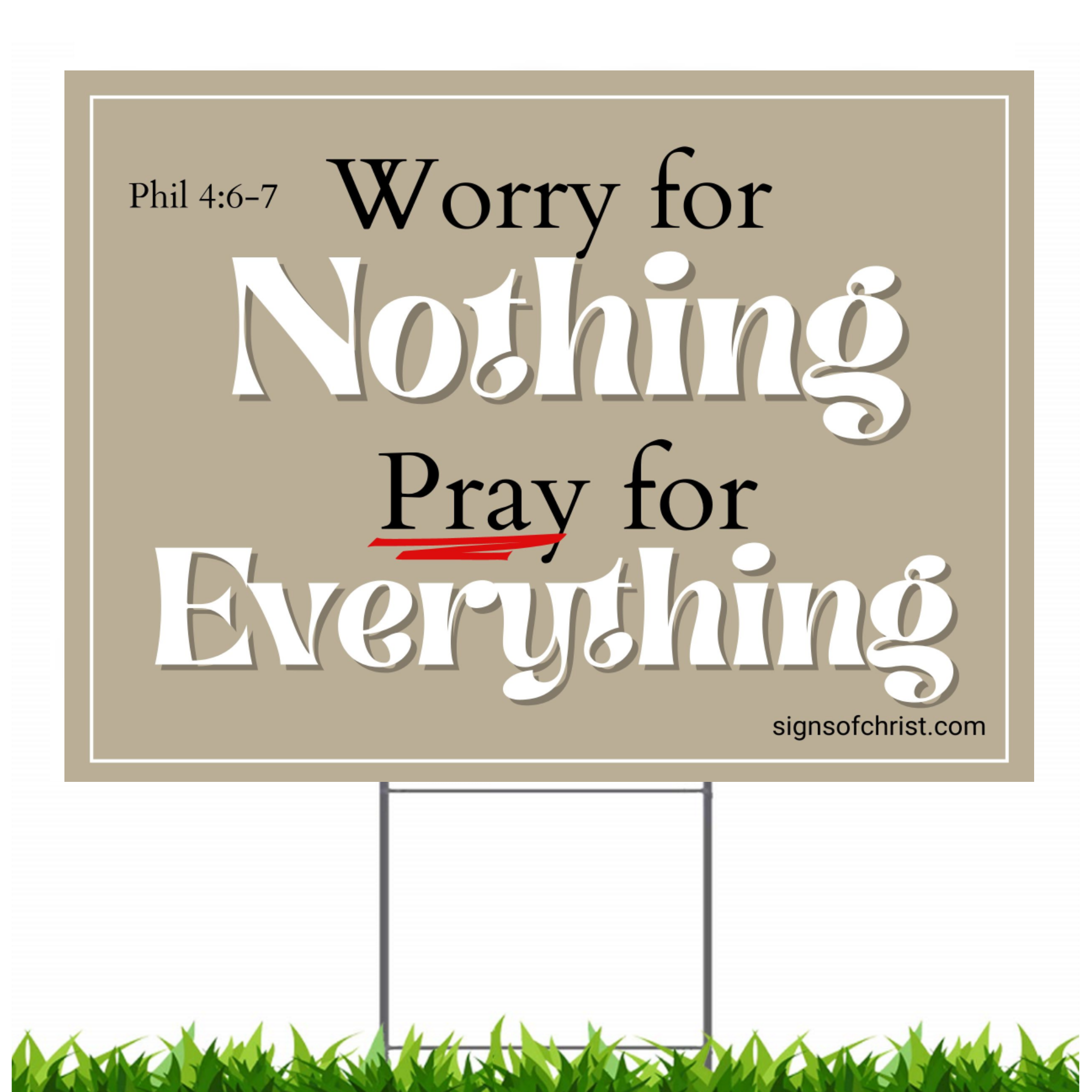Worry for nothing Pray for everything