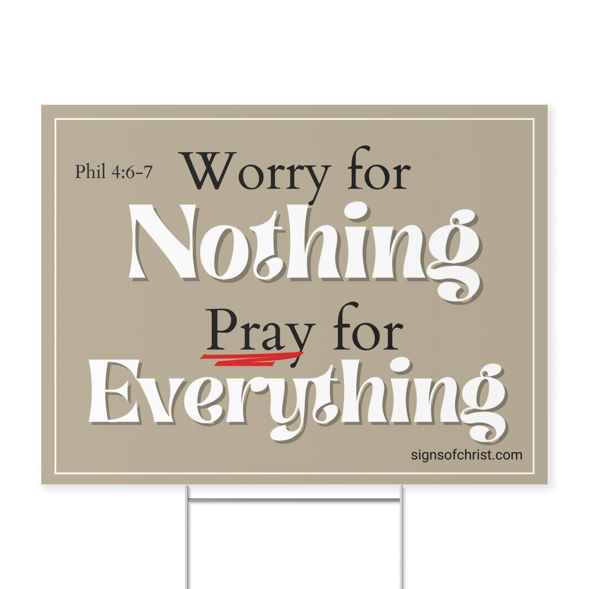 Worry for nothing Pray for everything