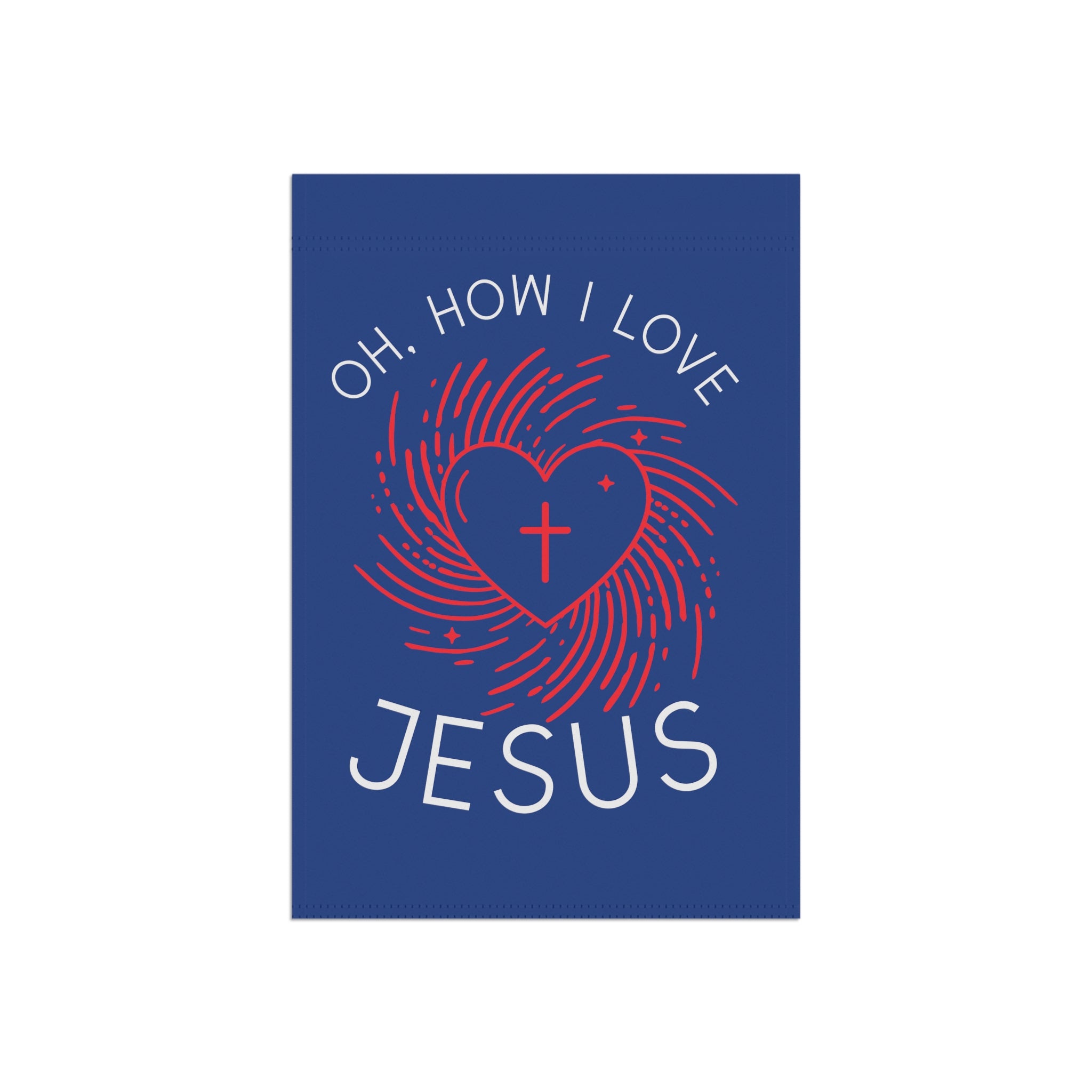 Oh how I love Jesus garden flag